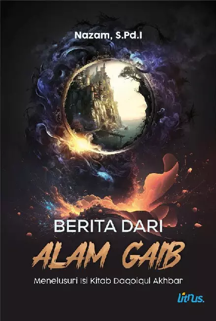 BERITA DARI ALAM GAIB Menelusuri Isi Kitab Daqoiqul Akhbar