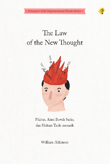 The law of the new thought : pikiran, alam bawah sadar, dan hukum tarik-menarik