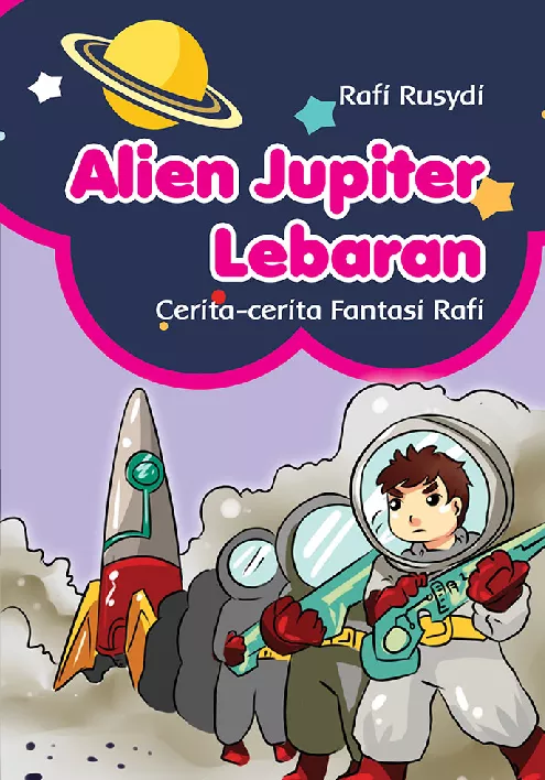 Alien Jupiter Lebaran: Cerita-cerita Fantasi Rafi