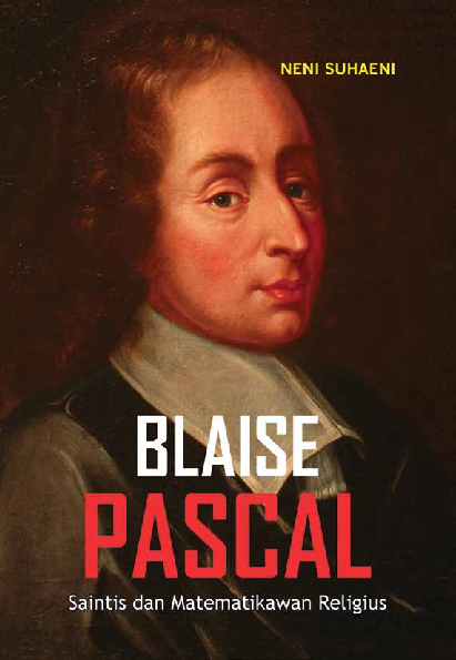 Blaise Pascal : Saintis dan Matematikawan Religius