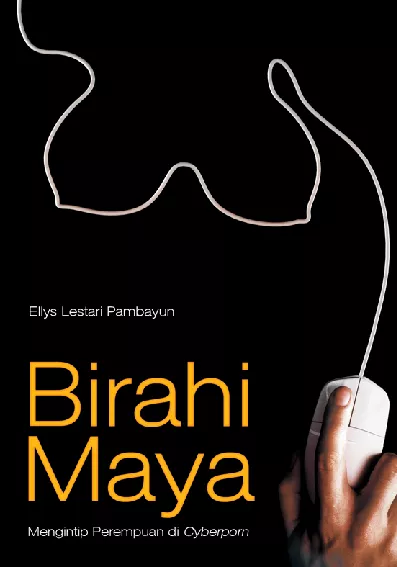 Birahi Maya : Mengintip Perempuan di Cyberporn