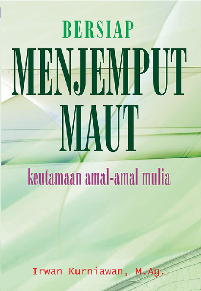 Bersiap Menjemput Maut : Keutamaan Amal-Amal Mulia