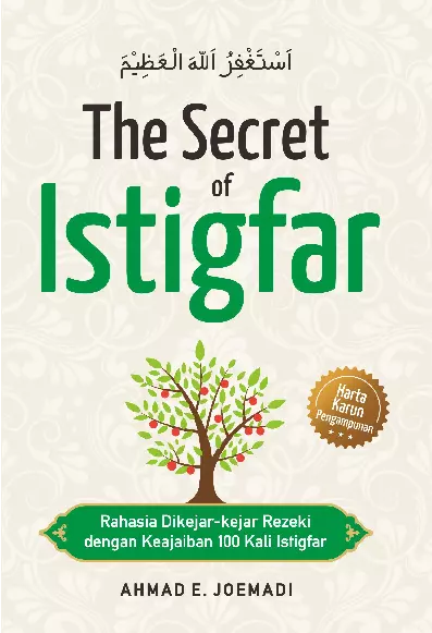 The Secret Of Istigfar : Rahasia Dikejar-kejar Rezeki dengan Keajaiban 100 Kali Istigfar