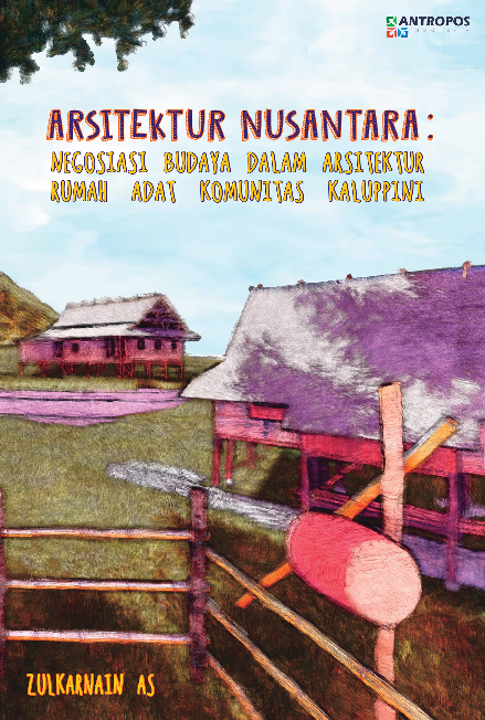 Arsitektur Nusantara: Negosiasi Budaya dalam Arsitektur Rumah Adat Komunitas Kaluppini