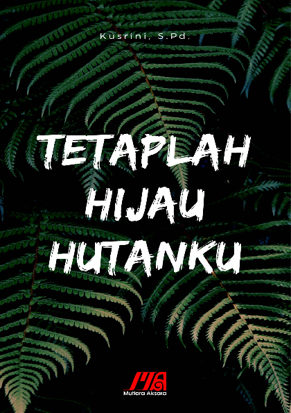 Tetaplah Hijau Hutanku