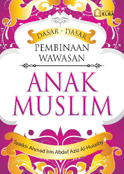 Dasar-dasar Pembinaan Wawasan Anak Muslim