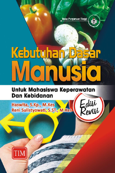 Kebutuhan Dasar Manusia untuk Mahasiswa Keperawatan dan Kebidanan - Edisi Revisi