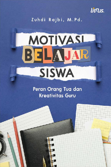 MOTIVASI BELAJAR SISWA Peran Orang Tua dan Kreativitas Guru