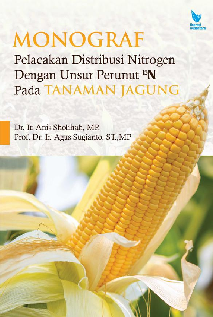 MONOGRAF PELACAKAN DISTRIBUSI NITROGEN DENGAN UNSUR PERUNUT 15N PADA TANAMAN JAGUNG