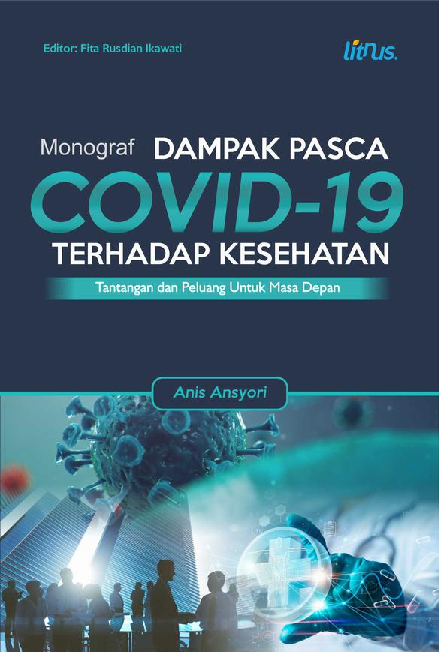 MONOGRAF : DAMPAK PASCA COVID-19 TERHADAP KESEHATAN Tantangan dan Peluang Untuk Masa Depan