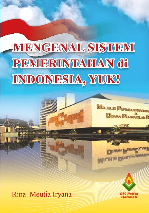 Mengenal Sistem Pemerintahan di Indonesia yuk !