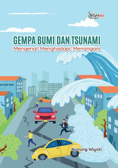 Gempa bumi dan tsunami : mengenal, menghadapi, menangani