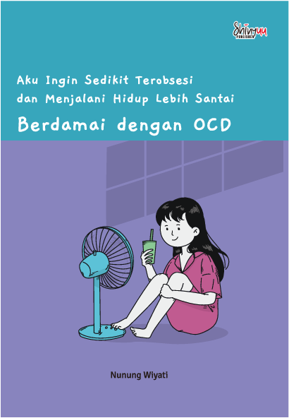 Aku ingin sedikit terobsesi dan menjalani hidup lebih santai : berdamai dengan OCD