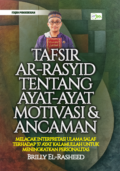 Tafsir Ar-Rasyid Tentang Ayat-Ayat Motivasi & Ancaman