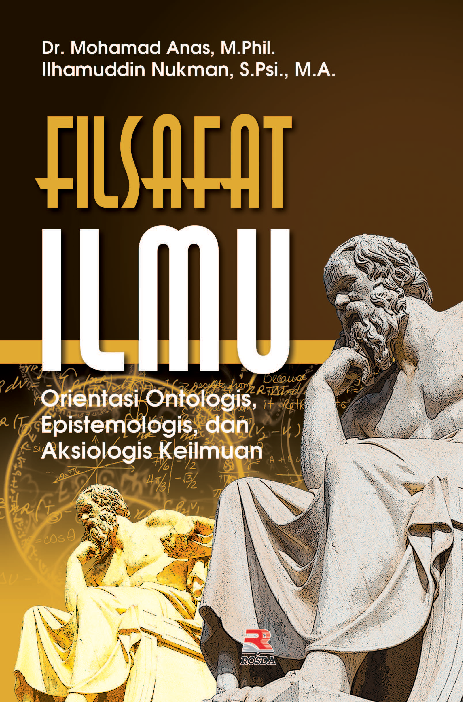 Filsafat Ilmu: Orientasi Ontologis, Epistemologis, dan Aksiolohis Keilmuan