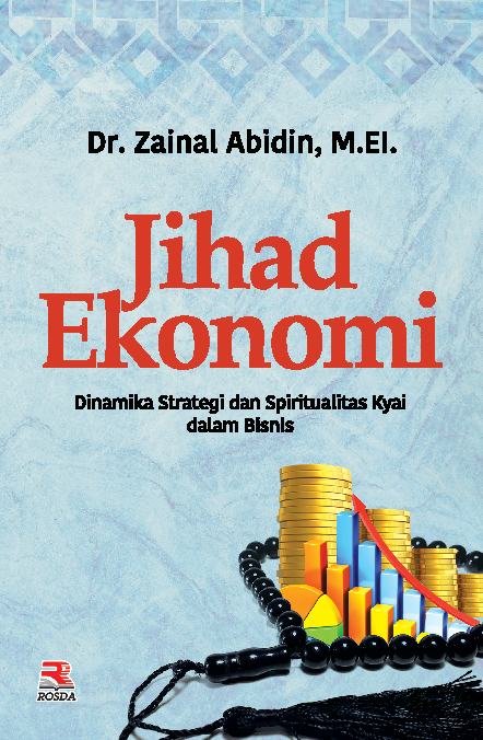 Jihad Ekonomi : Dinamika, Strategi, Dan Spiritualitas Kyai Dalam Bisnis