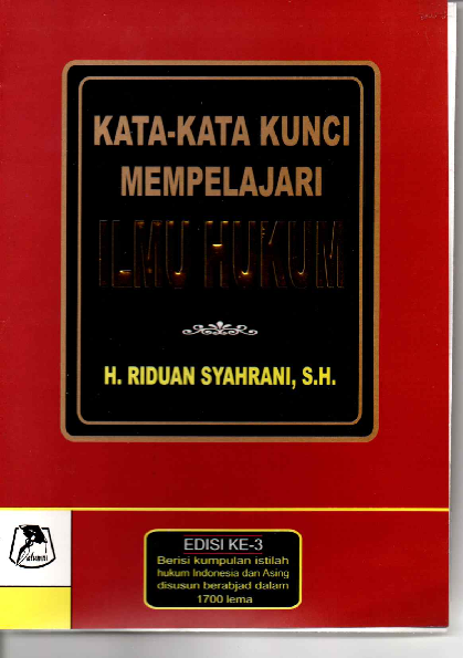 Kata-kata kunci mempelajari ilmu hukum: Dilampiri daftar undang-undang yang berlaku di Indonesia 1946-2015