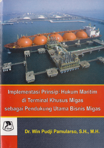 Implementasi prinsip-prinsip hukum maritim di terminal khusus migas sebagai pendukung utama bisnis migas