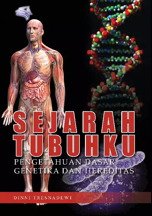 Sejarah tubuhku : pengetahuan dasar genetika dan hereditas