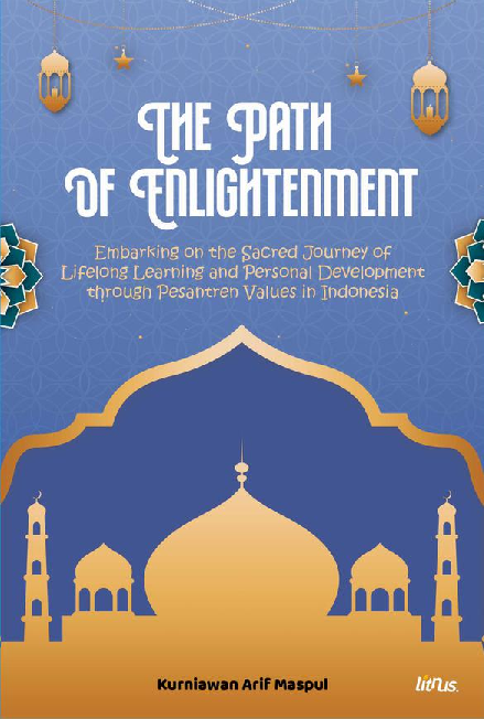 THE PATH OF ENLIGHTENMENT: Embarking on the Sacred Journey of Lifelong Learning and Personal Development through Pesantren Values in Indonesia