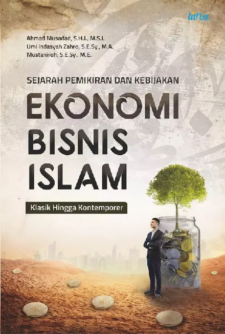 SEJARAH PEMIKIRAN DAN KEBIJAKAN EKONOMI BISNIS ISLAM Klasik Hingga Kontemporer