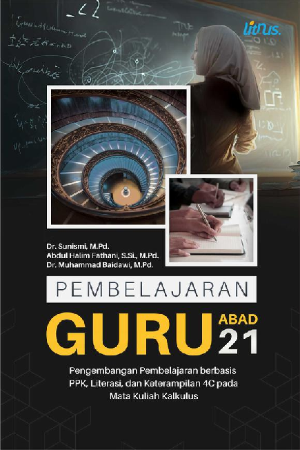 PEMBELAJARAN GURU ABAD 21 (Pengembangan Pembelajaran berbasis PPK, Literasi, dan Keterampilan 4C pada Mata Kuliah Kalkulus)