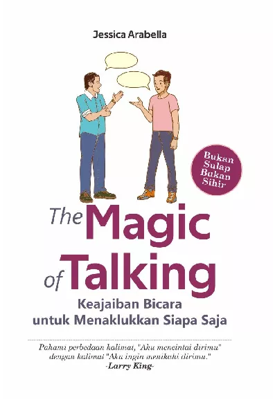 The Magic of Talking : Keajaiban Bicara untuk Menaklukkan Siapa Saja