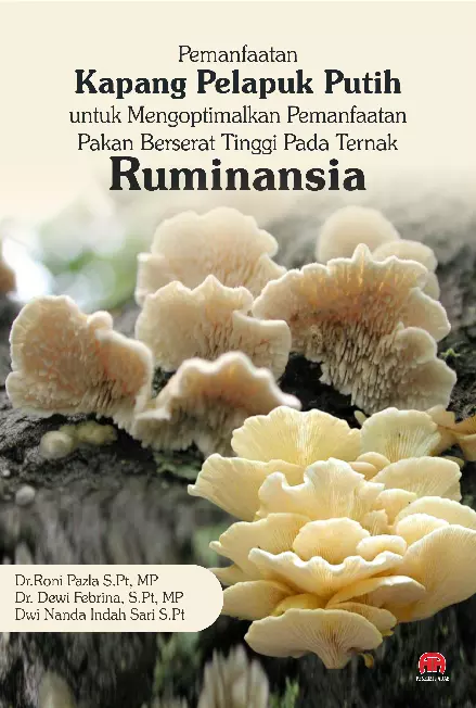 PEMANFAATAN KAPANG PELAPUK PUTIH UNTUK MENGOPTIMALKAN PEMANFAATAN PAKAN BERSERAT TINGGI PADA TERNAK RUMINANSIA