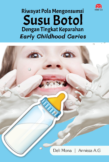 RIWAYAT POLA MENGONSUMSI SUSU BOTOL DENGAN TINGKAT KEPARAHAN EARLY CHILDHOOD CARIES