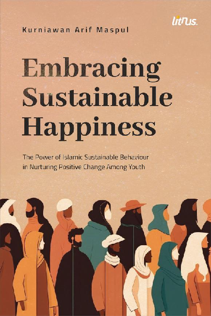 EMBRACING SUSTAINABLE HAPPINESS: The Power of Islamic Sustainable Behaviour in Nurturing Positive Change Among Youth