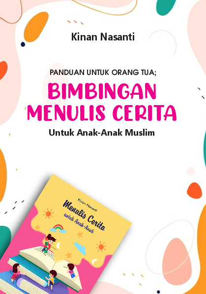 Panduan untuk orang tua : bimbingan menulis cerita untuk anak-anak muslim