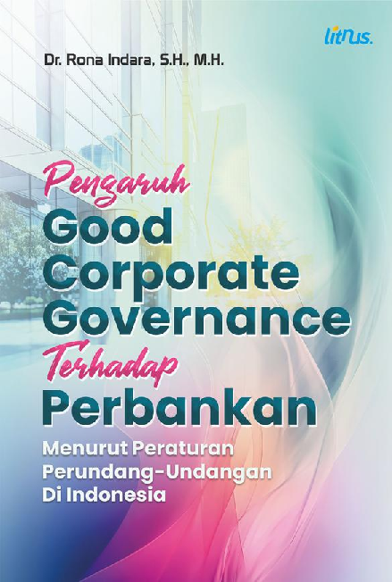 Pengaruh Good Corporate Governance Terhadap Perbankan Menurut Peraturan Perundang-Undangan Di Indonesia