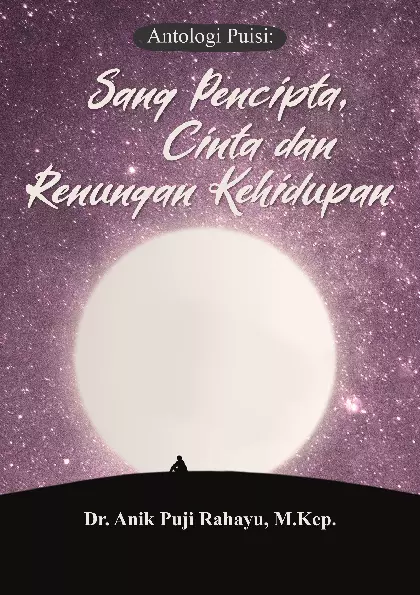 Antologi Puisi: Sang Pencipta, Cinta dan Renungan Kehidupan