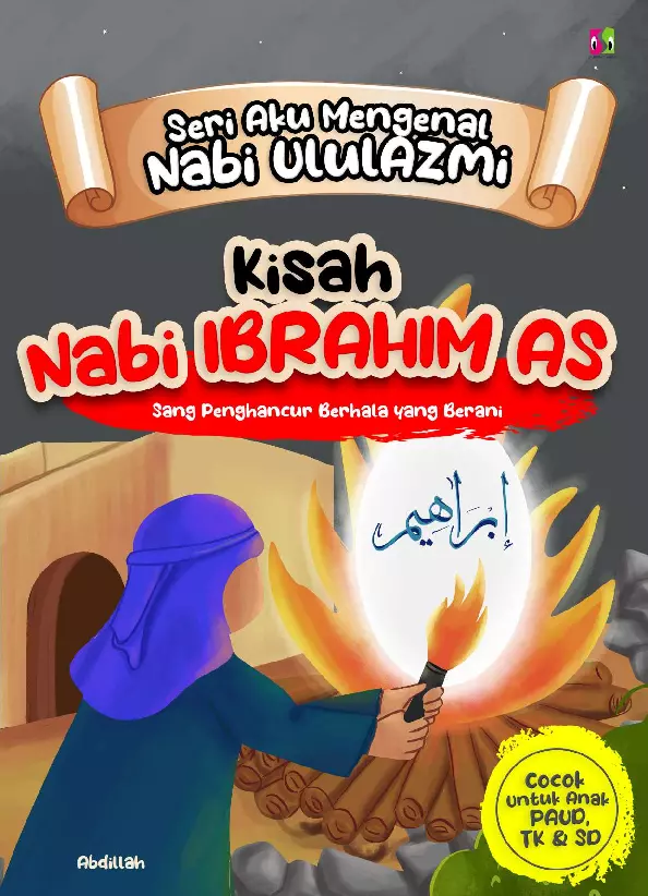 Seri Aku Mengenal Nabi UlulAzmi: Kisah nabi Ibrahim as 