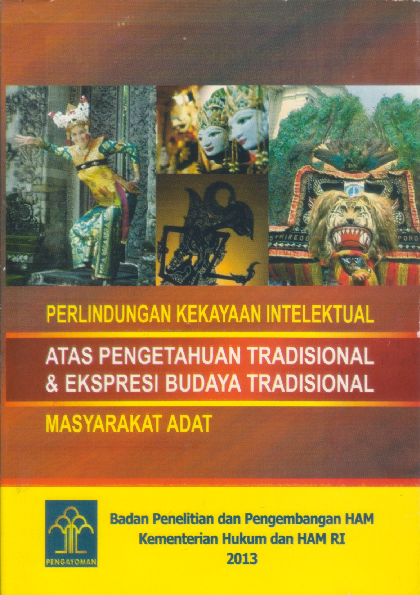 Perlindungan Kekayaan Intelektual Atas Pengetahuan Tradisional & Ekspresi Budaya Tradisional Masyarakat Adat