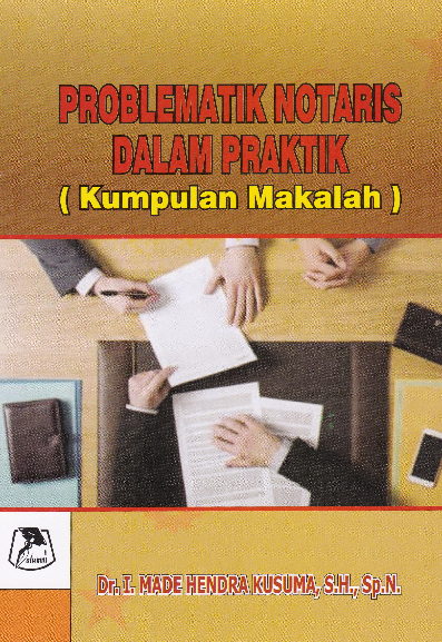 Problematik notaris dalam praktik (kumpulan makalah)