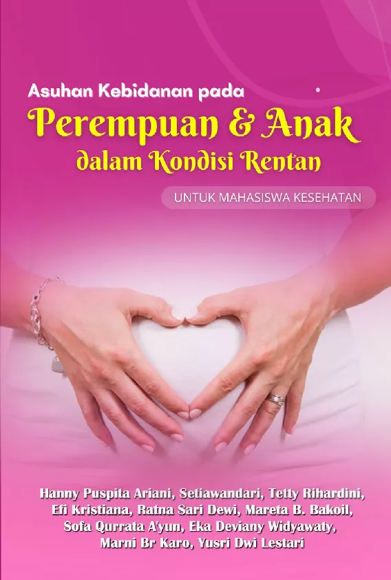 Asuhan kebidanan pada perempuan dan anak dengan kondisi rentan untuk mahasiswa kebidanan