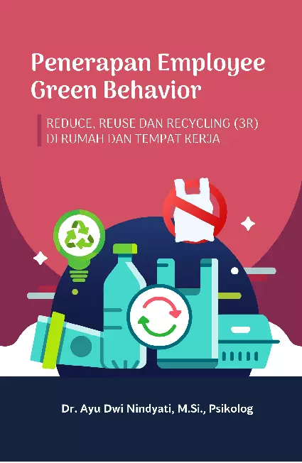 Penerapan Employee Green Behavior : Reduce, Reuse dan Recycling (3r) di rumah dan tempat kerja