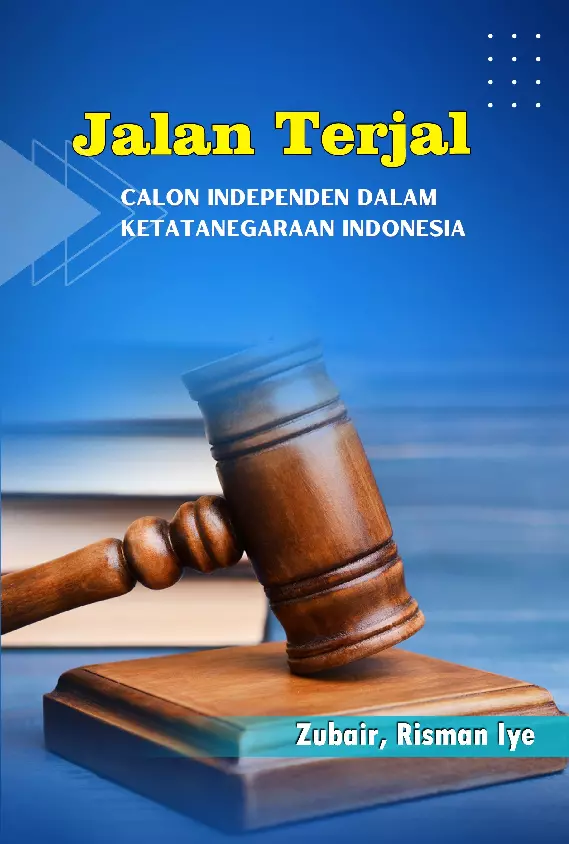 Jalan Terjal Calon Independen dalam Ketatanegaraan Indonesia