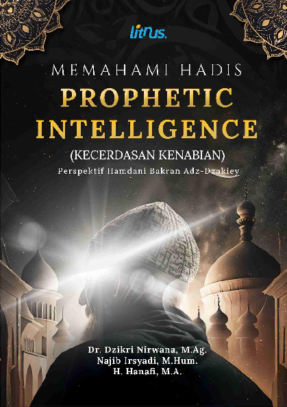 MEMAHAMI HADIS PROPHETIC INTELLIGENCE (Kecerdasan Kenabian) Perspektif Hamdani Bakran Adz-Dzakiey