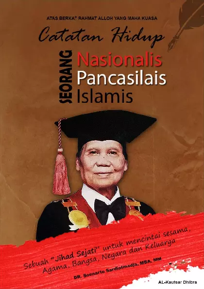 Catatan hidup seorang nasionalis, Pancasilais, Islamis : sebuah jihat sejati untuk mencintai sesama, agama, bangsa, negara, dan keluarga