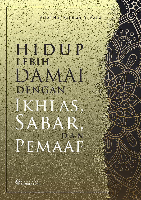 Hidup Lebih Damai dengan Ikhlas, Sabar, dan Pemaaf