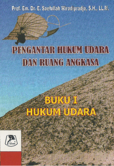 Pengantar hukum udara dan ruang angkasa: Buku I hukum udara (Air and space law)