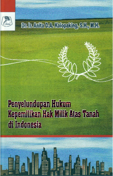 Penyelundupan hukum kepemilikan hak milik atas tanah di Indonesia