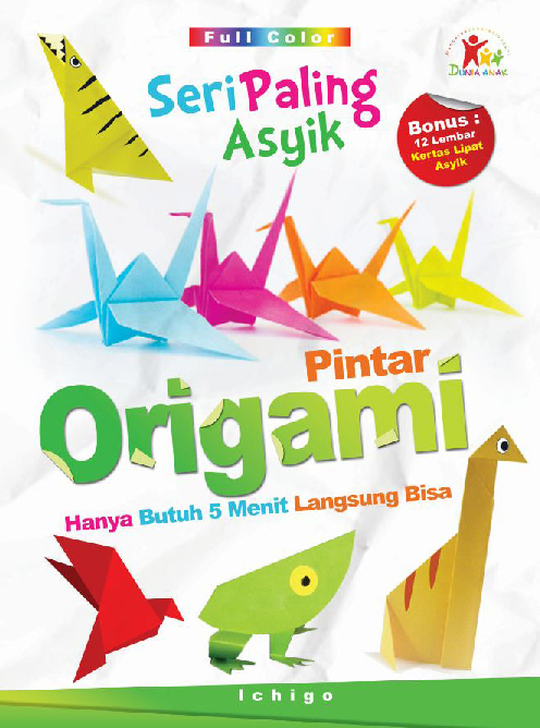 Seri Paling Asyik: Pintar Origami Hanya Butuh Waktu 5 Menit Langsung  Bisa