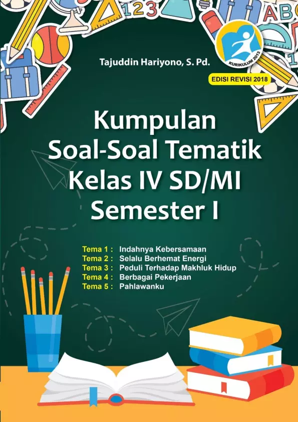 KUMPULAN SOAL-SOAL TEMATIK KELAS IV SD ATAU MI SEMESTER I