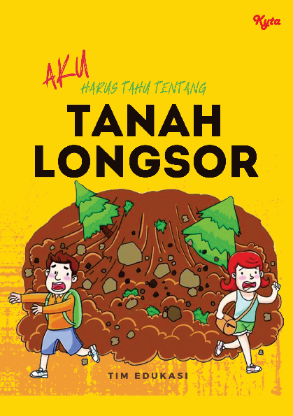 Aku Harus Tahu Tentang : Tanah Longsor