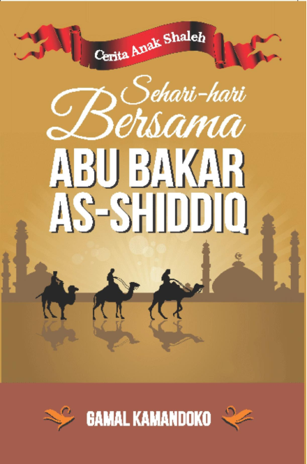 Sehari-Hari Bersama Abu Bakar Ash-Shiddiq