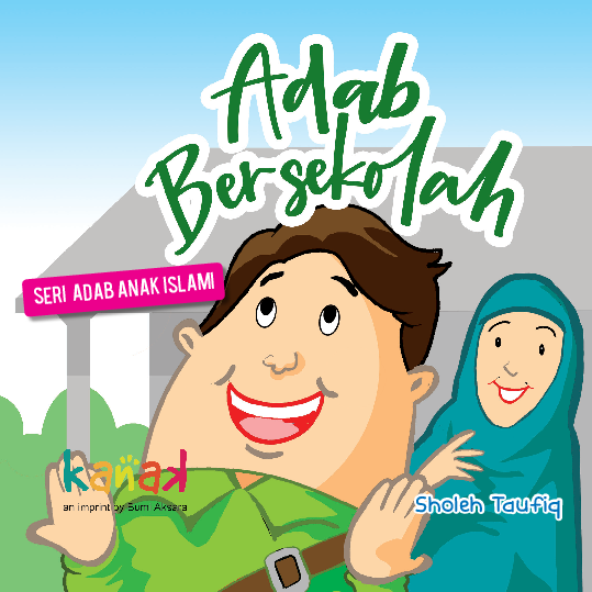 Seri Adab Anak Islami : Adab Bersekolah