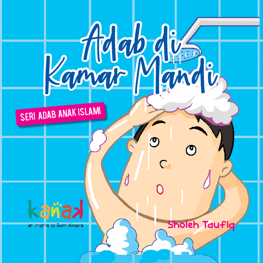 Seri Adab Anak Islami : Adab di Kamar Mandi